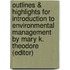 Outlines & Highlights For Introduction To Environmental Management By Mary K. Theodore (Editor)