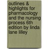 Outlines & Highlights For Pharmacology And The Nursing Process 6Th Edition By Linda Lane Lilley door Cram101 Textbook Reviews