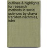 Outlines & Highlights For Research Methods In Social Sciences By Chava Frankfort-Nachmias, Isbn by Cram101 Textbook Reviews