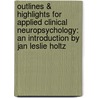 Outlines & Highlights for Applied Clinical Neuropsychology: An Introduction by Jan Leslie Holtz by Cram101 Textbook Reviews
