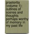 Praeterita (Volume 1); Outlines of Scenes and Thoughts Perhaps Worthy of Memory in My Past Life