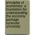 Principles of Economics: A Foundation for Understanding the Economy Package Syracuse University