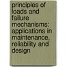 Principles of Loads and Failure Mechanisms: Applications in Maintenance, Reliability and Design door T. Tinga