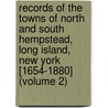 Records of the Towns of North and South Hempstead, Long Island, New York [1654-1880] (Volume 2) door Hempstead
