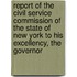 Report of the Civil Service Commission of the State of New York to His Excellency, the Governor