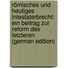 Römisches Und Heutiges Intestaterbrecht: Ein Beitrag Zur Reform Des Letzteren (German Edition) by Zoll Friedrich