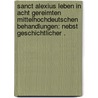 Sanct Alexius Leben in acht gereimten mittelhochdeutschen Behandlungen: Nebst geschichtlicher . by Ferdinand Massmann Hans
