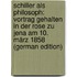 Schiller Als Philosoph: Vortrag Gehalten in Der Rose Zu Jena Am 10. März 1858 (German Edition)