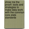 Show Me The Proof!: Tools And Strategies To Make Data Work With The Common Core State Standards door Stephen H. White