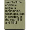 Sketch of the Epidemic Religious Monomania, Which Occurred in Sweden, in the Year 1841 and 1842 door S. Hanbury Smith