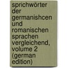 Sprichwörter Der Germanishcen Und Romanischen Sprachen Vergleichend, Volume 2 (German Edition) door Reinsberg-Düringsfeld Otto
