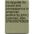Studyguide For Cause And Consequence In American Politics By John J Coleman, Isbn 9780205743629