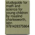 Studyguide For Math And Science For Young Children By Rosalind Charlesworth, Isbn 9781428375864