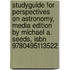 Studyguide For Perspectives On Astronomy, Media Edition By Michael A. Seeds, Isbn 9780495113522