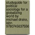 Studyguide For Political Sociology For A Globalizing World By Michael Drake, Isbn 9780745637556