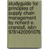 Studyguide For Principles Of Supply Chain Management By Richard E. Crandall, Isbn 9781420091076