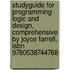 Studyguide For Programming Logic And Design, Comprehensive By Joyce Farrell, Isbn 9780538744768