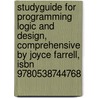 Studyguide For Programming Logic And Design, Comprehensive By Joyce Farrell, Isbn 9780538744768 door Joyce Farrell