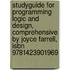 Studyguide For Programming Logic And Design, Comprehensive By Joyce Farrell, Isbn 9781423901969