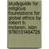 Studyguide For Religious Foundations For Global Ethics By Robert B. Mclaren, Isbn 9780131484726