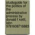 Studyguide For The Politics Of The Administrative Process By Donald F Kettl, Isbn 9781608716883