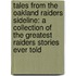 Tales from the Oakland Raiders Sideline: A Collection of the Greatest Raiders Stories Ever Told