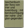 Taschenbuch der Flora von Trier und Luxemburg : mit Bercksichtigung der Nahe- und Glan-Gegenden door Lhr