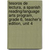 Tesoros de Lectura, a Spanish Reading/Language Arts Program, Grade 6, Teacher's Edition, Unit 4 by MacMillan/McGraw-Hill