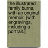 The Illustrated Family Burns, with an original memoir. [With engravings, including a portrait.] door Robert Burns