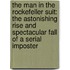 The Man In The Rockefeller Suit: The Astonishing Rise And Spectacular Fall Of A Serial Imposter