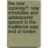The New Cockney?: New Ethnicities and Adolescents' Speech in the Traditional East End of London