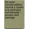 The West: Concise Edition, Volume Ii, Books A La Carte Plus Myhistorylab -- Access Card Package by Professor Edward Muir