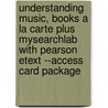 Understanding Music, Books a la Carte Plus Mysearchlab with Pearson Etext --Access Card Package door Jeremy Yudkin