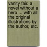 Vanity Fair. A novel without a hero ... With all the original illustrations by the author, etc. by William Thackeray