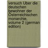 Versuch Über Die Deutschen Bewohner Der Österreichischen Monarchie, Volume 2 (German Edition) door Rohrer Joseph