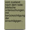 Vom Zustand nach dem Tode: Biblische Untersuchungen, mit Berücksichtigung der einschlägigen . door Wilhelm Rinck Heinrich