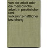 Von der Arbeit oder die menschliche Arbeit in persönlicher und volkswirtschaftlicher Beziehung door Eduard Baltzer