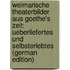 Weimarische Theaterbilder Aus Goethe's Zeit: Ueberliefertes Und Selbsterlebtes (German Edition)