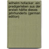 Wilhelm Hofacker: Ein Predigerleben Aus Der Ersten Hälfte Dieses Jahrhunderts (German Edition) door Hofacker Ludwig