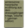 Wintersonne: Historische Erzählung Aus Dem Dreissigjährigen Kriege, Volume 1 (German Edition) by Charlotte Wolfersdorff Elise
