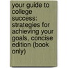 Your Guide to College Success: Strategies for Achieving Your Goals, Concise Edition (Book Only) door Professor John W. Santrock