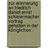 Zur Erinnerung an Friedrich Daniel Ernst Schleiermacher: Vortrag gehalten in der Königlichen .