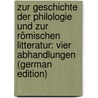 Zur Geschichte Der Philologie Und Zur Römischen Litteratur: Vier Abhandlungen (German Edition) door Hagen Hermann