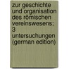 Zur Geschichte und Organisation des römischen Vereinswesens; 3 Untersuchungen (German Edition) by Liebenam Wilhelm