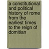 a Constitutional and Political History of Rome from the Earliest Times to the Reign of Domitian door Thomas Marris Taylor