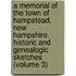 a Memorial of the Town of Hampstead, New Hampshire. Historic and Genealogic Sketches (Volume 3)