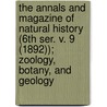 the Annals and Magazine of Natural History (6th Ser. V. 9 (1892)); Zoology, Botany, and Geology door General Books