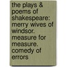 the Plays & Poems of Shakespeare: Merry Wives of Windsor. Measure for Measure. Comedy of Errors door Shakespeare William Shakespeare