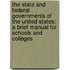 the State and Federal Governments of the United States: a Brief Manual for Schools and Colleges
