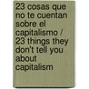 23 cosas que no te cuentan sobre el capitalismo / 23 Things They Don't Tell You About Capitalism by Stewart Tabori